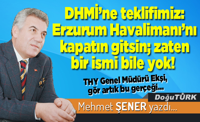 DHMİ’ne teklifimiz: Erzurum Havalimanı’nı kapatın gitsin; zaten bir ismi bile yok!