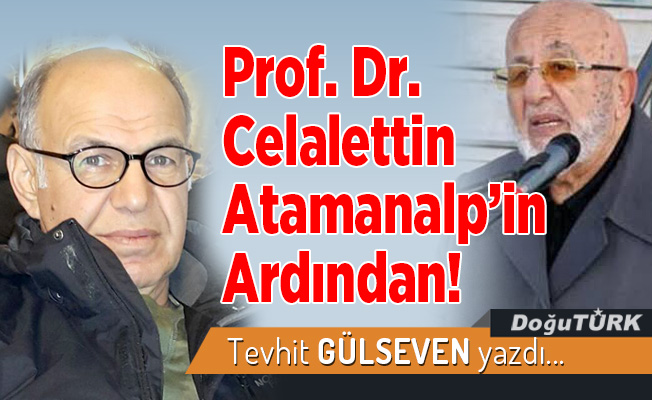 Prof. Dr. Celalettin Atamanalp’in Ardından!