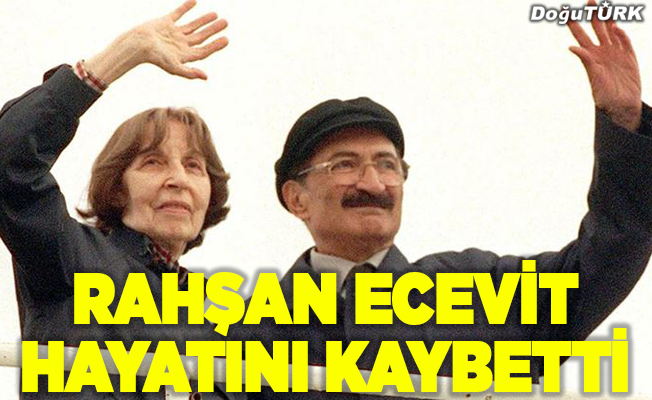 Rahşan Ecevit 97 yaşında hayatını kaybetti