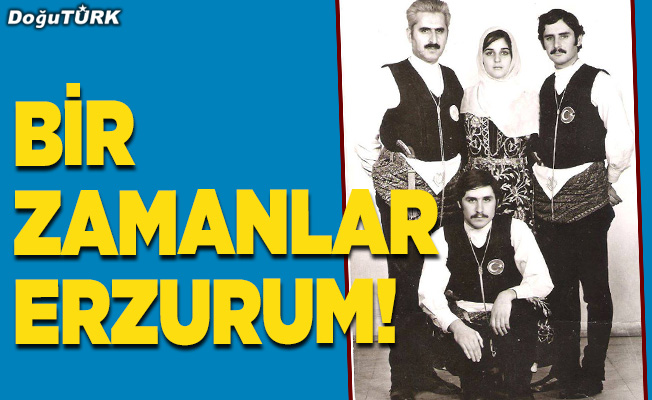 Bir zamanlar Erzurum!