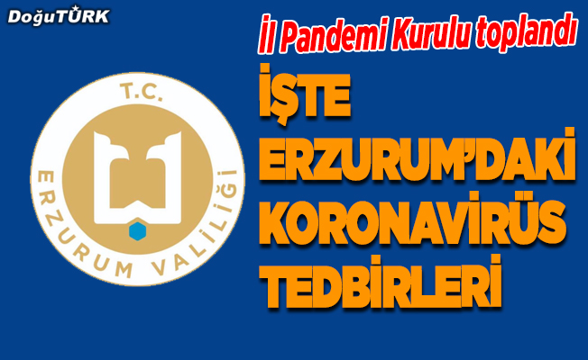 Erzurum'da "İl Pandemi Kurulu" toplantısı yapıldı