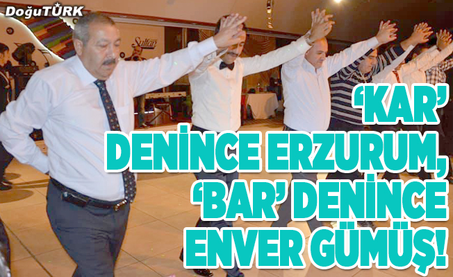 ‘Kar’ denince Erzurum, ‘bar’ denince Enver Gümüş!