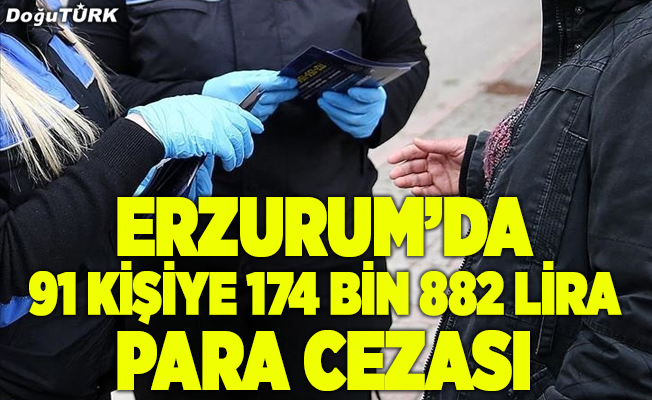 Erzurum'da 91 kişiye ceza