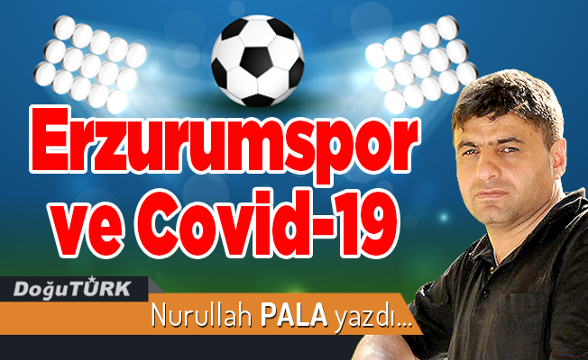 Erzurumspor ve Covid-19