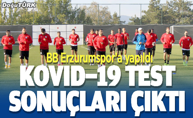 BB Erzurumspor'a Kovid-19 testi yapıldı