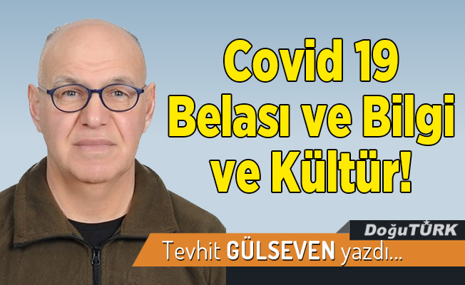 Covid 19 Belası ve Bilgi ve Kültür!