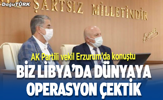 AK Partili Yanılmaz Erzurum’da konuştu