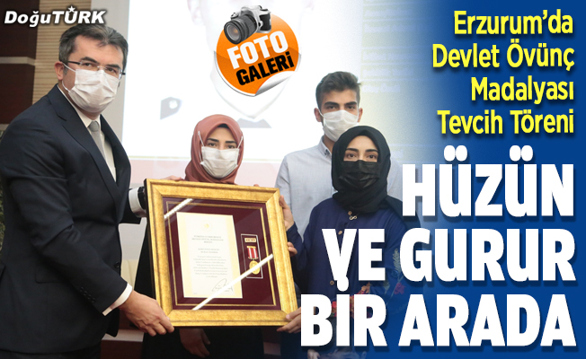 Erzurum’da Devlet Övünç Madalyası Tevcih Töreni yapıldı