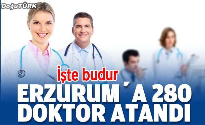 İşte budur; Erzurum’a 280 doktor atandı