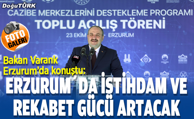 Bakan Varank: Erzurum, 4 mevsim turist çeksin istiyoruz