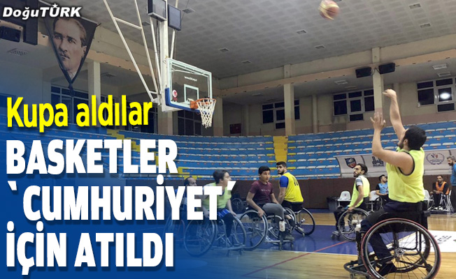 Erzurum'da basketler "Cumhuriyet" için atıldı