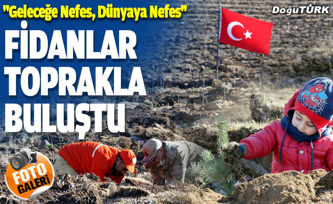 Erzurum’da fidanlar toprakla buluştu
