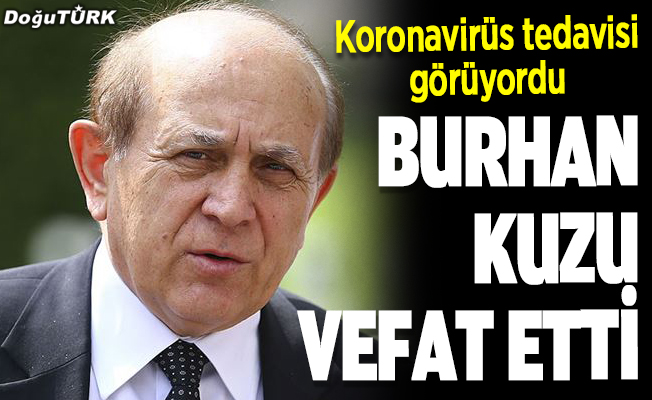 Eski AK Parti Milletvekili Burhan Kuzu hayatını kaybetti