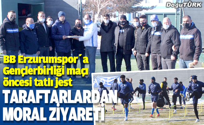 BB Erzurumspor'a Gençlerbirliği maçı öncesi moral ziyareti