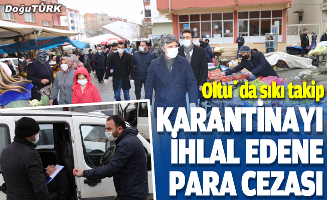 Erzurum'da Kovid-19 karantinasını ihlal eden 13 kişiye para cezası verildi