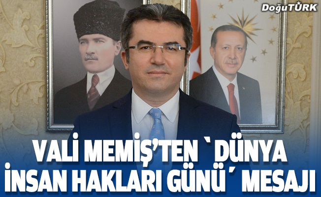 Erzurum Valisi Memiş'in, "Dünya İnsan Hakları Günü" mesajı