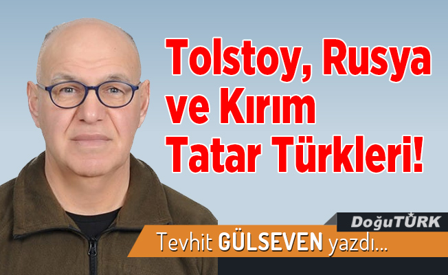 Tolstoy, Rusya ve Kırım Tatar Türkleri!
