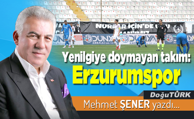 Yenilgiye doymayan takım: Erzurumspor