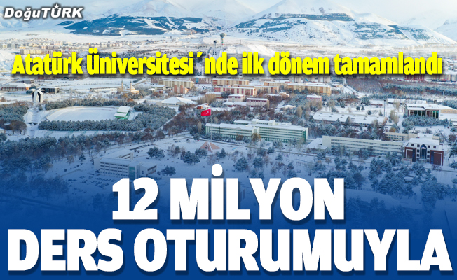 Atatürk Üniversitesi 12 milyon ders oturumuyla ilk dönemi tamamladı