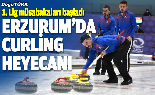 Erzurum'da Türkiye Curling 1. Lig heyecanı