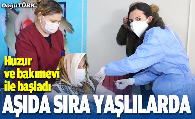 Erzurum’da huzur evi ve bakımevlerinde Kovid-19 aşısı yapılıyor