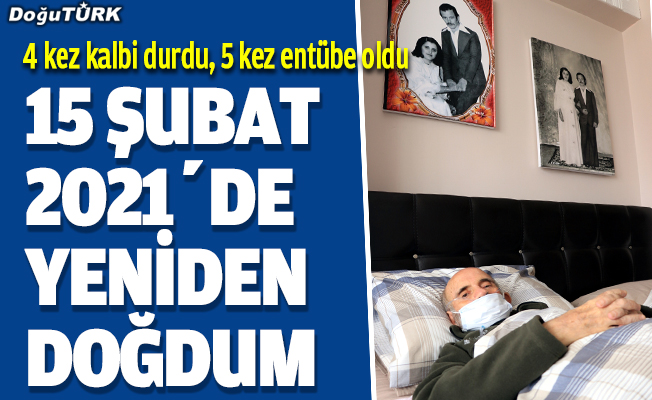 Erzurumlu 65 yaşındaki Şadi Karaç, Kovid-19'la 136 günlük savaşını kazandı