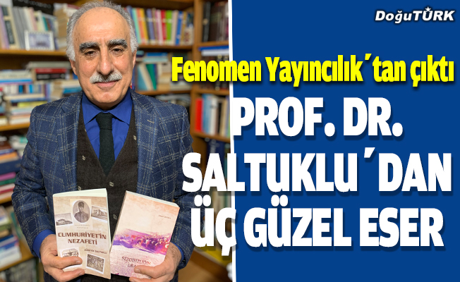 Prof. Dr. Saltuklu’dan üç güzel eser