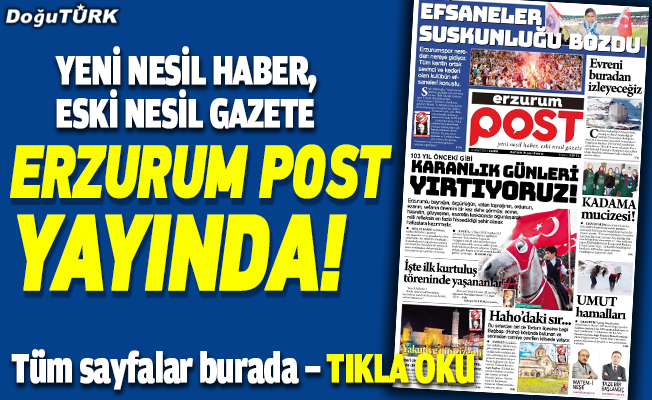 Erzurum Post Gazetesi yayına başladı