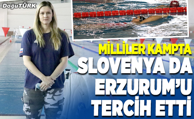 Slovenyalı milli yüzücüler, kamp yapmak için Erzurum'u tercih etti