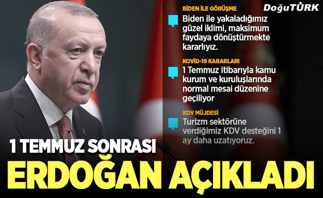 Cumhurbaşkanı Erdoğan: 1 Temmuz'da başlamak üzere sokağa çıkma kısıtlamalarını tümüyle kaldırıyoruz