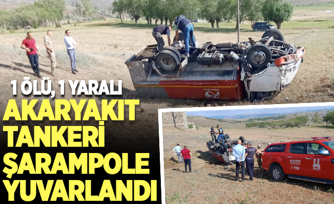 Erzurum'da akaryakıt tankeri devrildi: 1 ölü, 1 yaralı