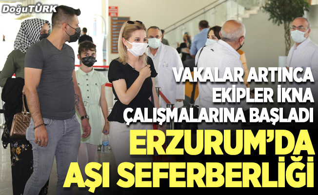Erzurum'da aşı seferberliği