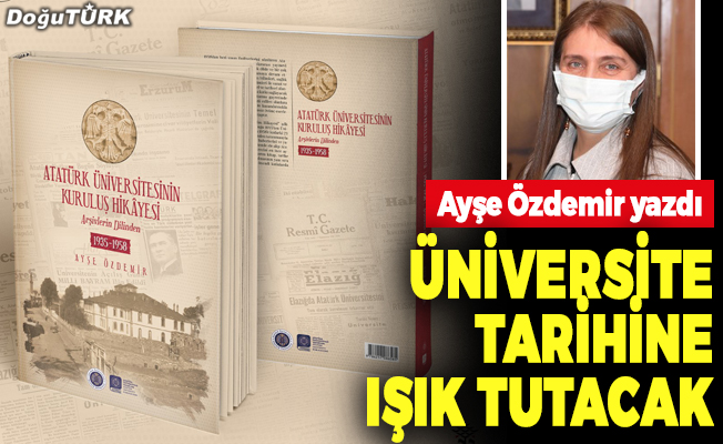 Atatürk Üniversitesinin kuruluş hikâyesi kitap oldu