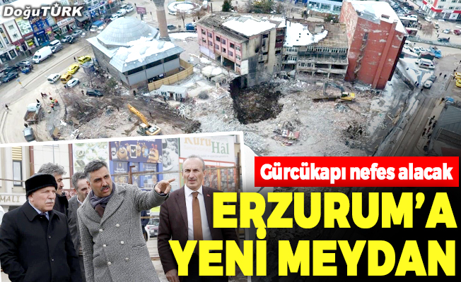 Erzurum’a yeni kent meydanı