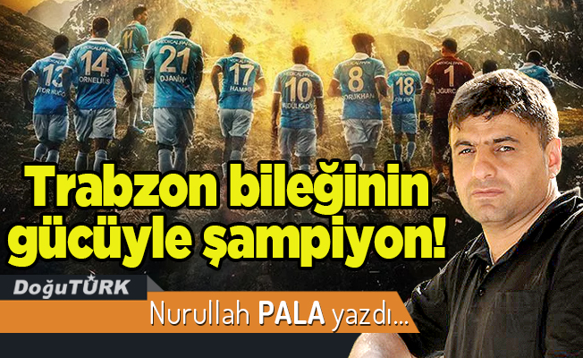 Trabzon bileğinin gücüyle şampiyon!