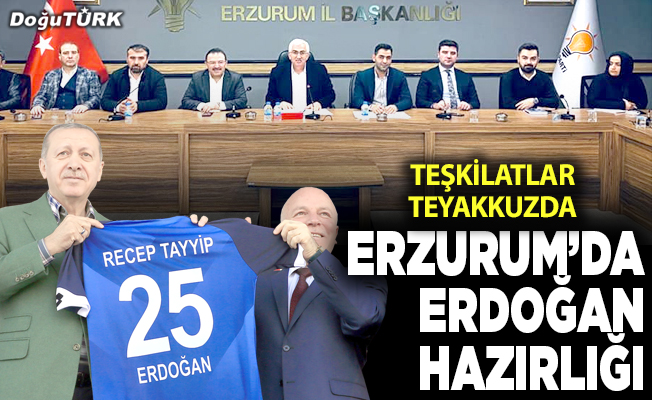 Erzurum’da Erdoğan hazırlığı