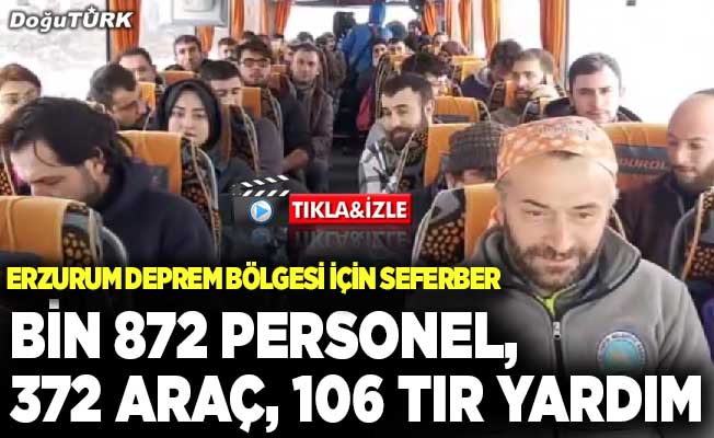 Erzurum seferber; Bin 872 personel, 372 araç, 106 TIR yardım
