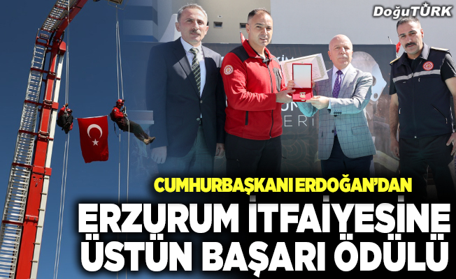 Erdoğan’dan Erzurum İtfaiyesine üstün başarı ödülü
