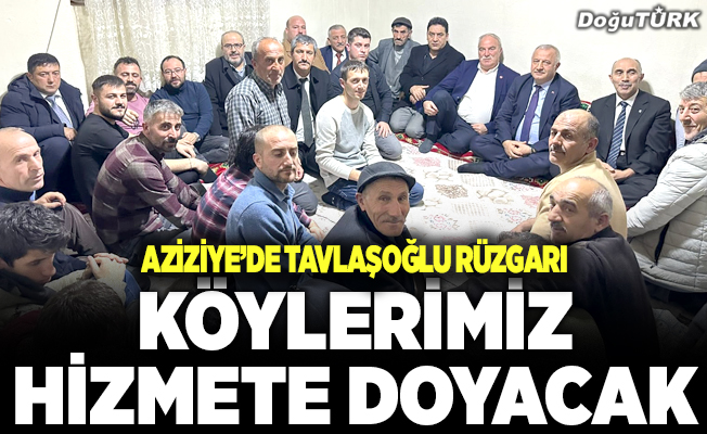 Tavlaşoğlu: Köylerimiz hizmete doyacak