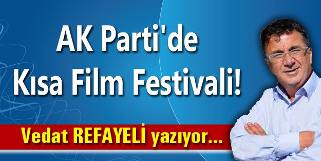 AK Parti'de Kısa Film Festivali!