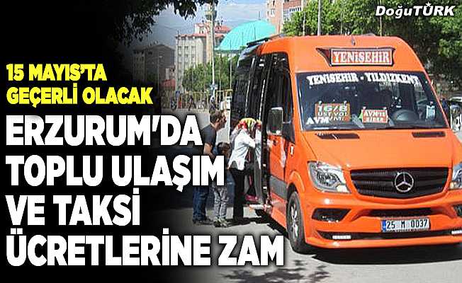 Erzurum'da toplu ulaşım ve taksi ücretlerine zam
