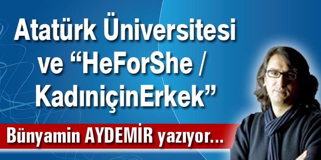 Atatürk Üniversitesi ve “HeForShe / KadıniçinErkek”