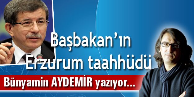 Başbakan’ın Erzurum taahhüdü
