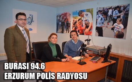 BURASI 94.6, ERZURUM POLİS RADYOSU