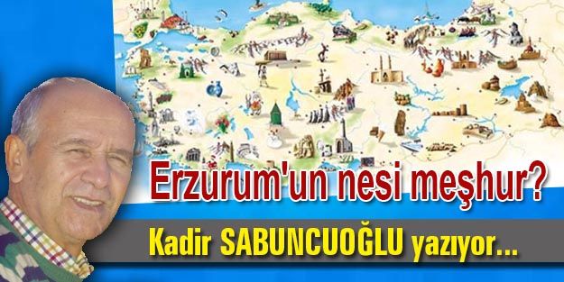 Erzurum'un nesi meşhur?
