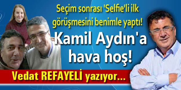 Kamil Aydın'a hava hoş!