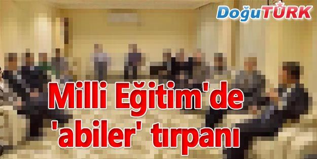 MİLLİ EĞİTİM'DE 'ABİLER' TIRPANI