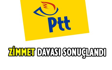 PTT'DE ZİMMET DAVASI SONUÇLANDI