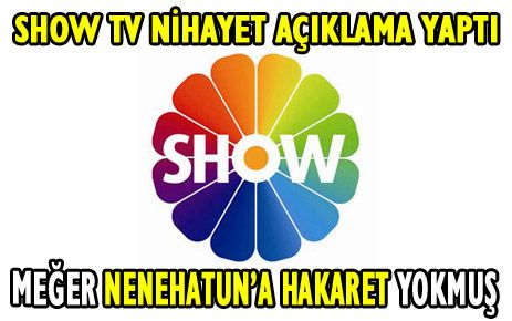 SHOW TV NİHAYET AÇIKLAMA YAPTI