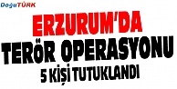 ERZURUM’DA PKK - KCK OPERASYONU